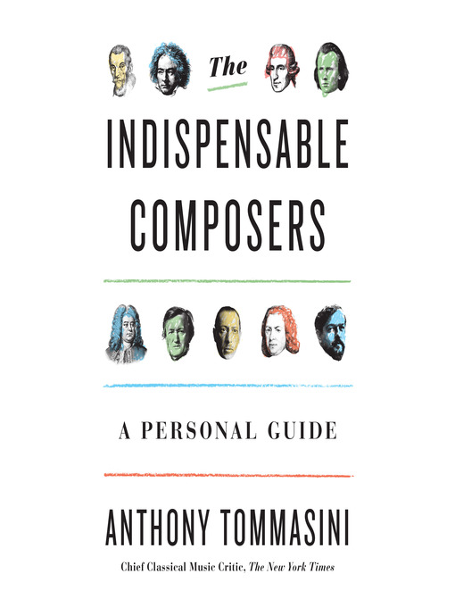 Title details for The Indispensable Composers by Anthony Tommasini - Available